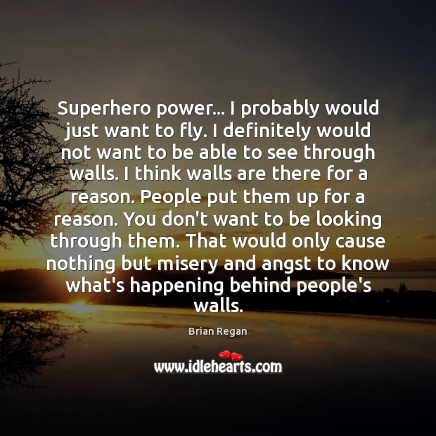 Superhero power… I probably would just want to fly. I definitely would Image