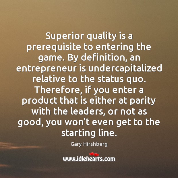 Superior quality is a prerequisite to entering the game. By definition, an Image