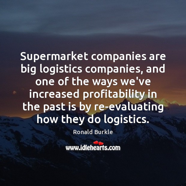 Supermarket companies are big logistics companies, and one of the ways we’ve Image