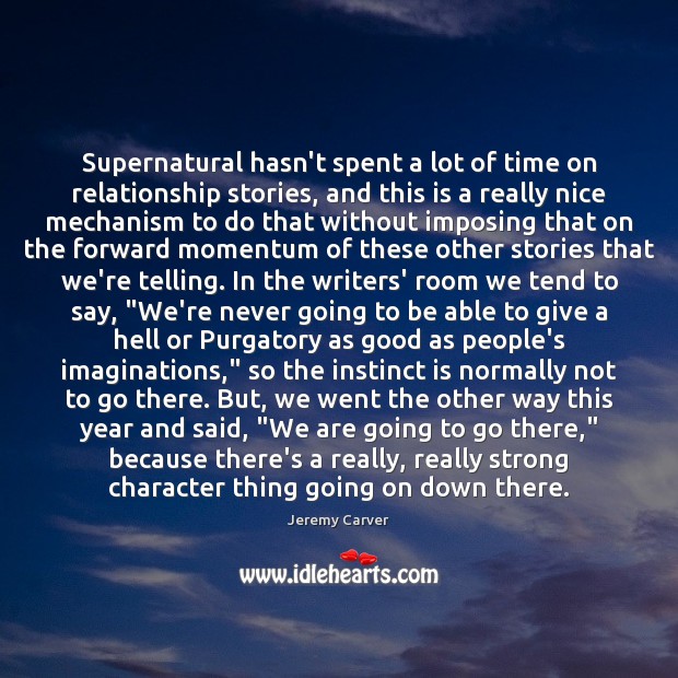 Supernatural hasn’t spent a lot of time on relationship stories, and this Jeremy Carver Picture Quote