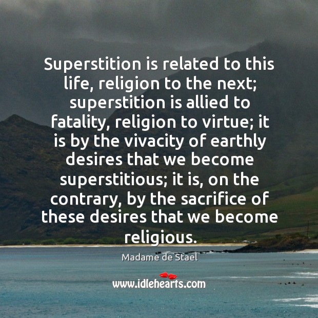 Superstition is related to this life, religion to the next; superstition is Image