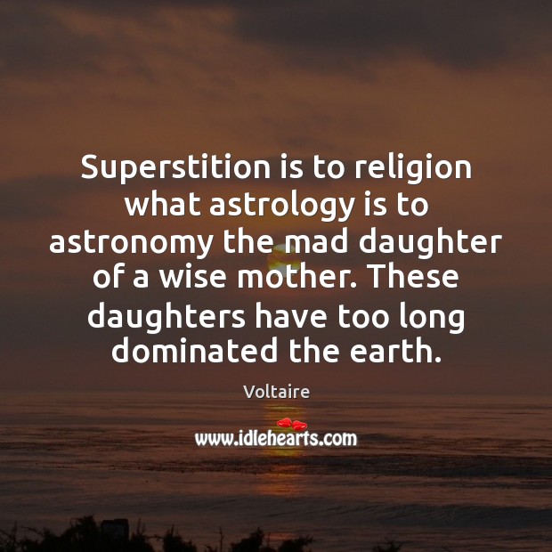 Superstition is to religion what astrology is to astronomy the mad daughter Image