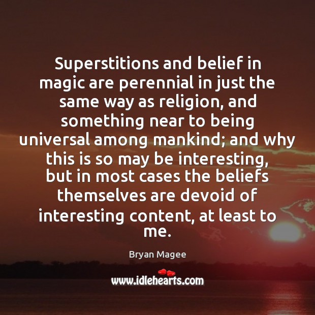 Superstitions and belief in magic are perennial in just the same way Image