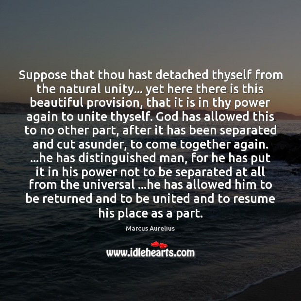 Suppose that thou hast detached thyself from the natural unity… yet here Image