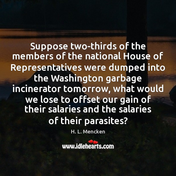 Suppose two-thirds of the members of the national House of Representatives were Image