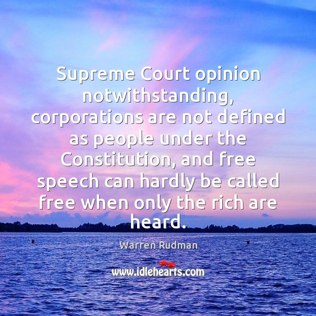 Supreme Court opinion notwithstanding, corporations are not defined as people under the Warren Rudman Picture Quote