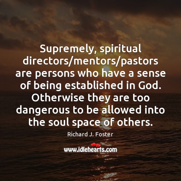 Supremely, spiritual directors/mentors/pastors are persons who have a sense of Image