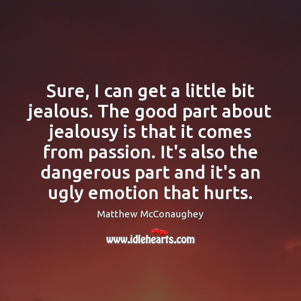 Sure, I can get a little bit jealous. The good part about Jealousy Quotes Image