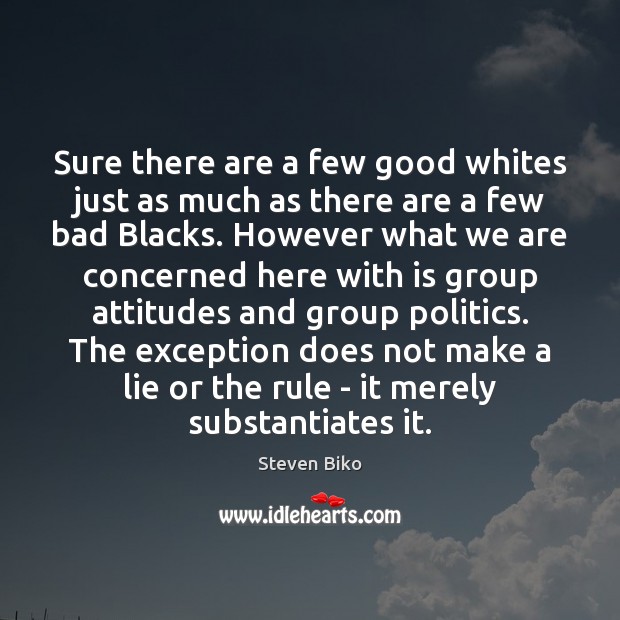Sure there are a few good whites just as much as there Lie Quotes Image