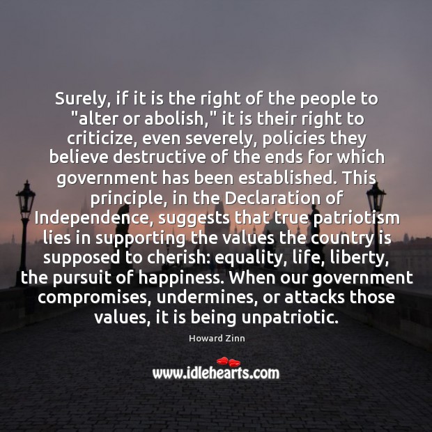 Surely, if it is the right of the people to “alter or Howard Zinn Picture Quote