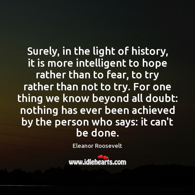 Surely, in the light of history, it is more intelligent to hope Image