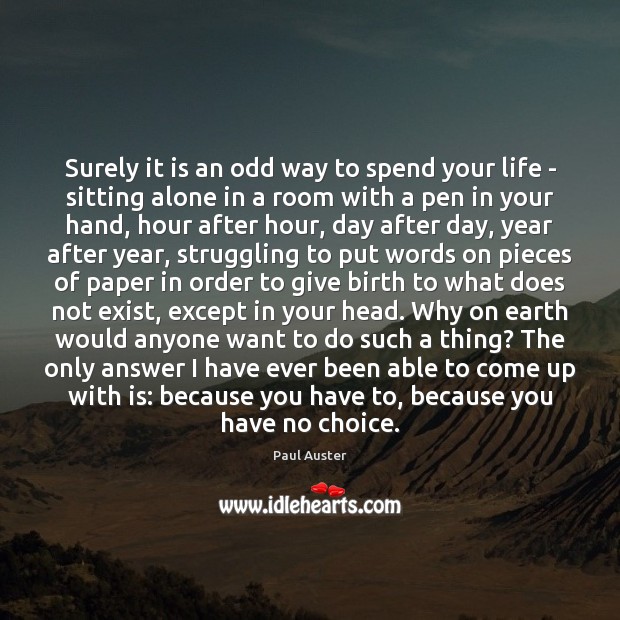 Surely it is an odd way to spend your life – sitting Image