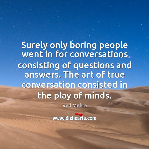 Surely only boring people went in for conversations consisting of questions and Image