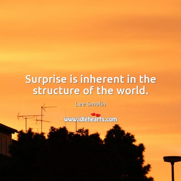 Surprise is inherent in the structure of the world. Image