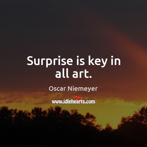 Surprise is key in all art. Image