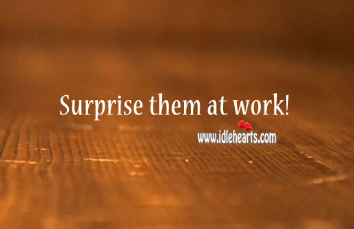 Surprise them at work! Relationship Advice Image