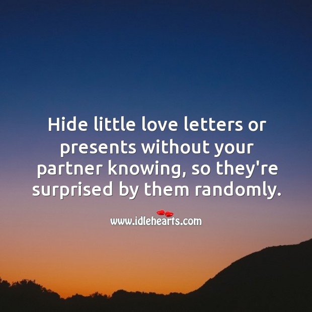 Surprise them by hiding little love letters or presents without your partner knowing. Relationship Tips Image