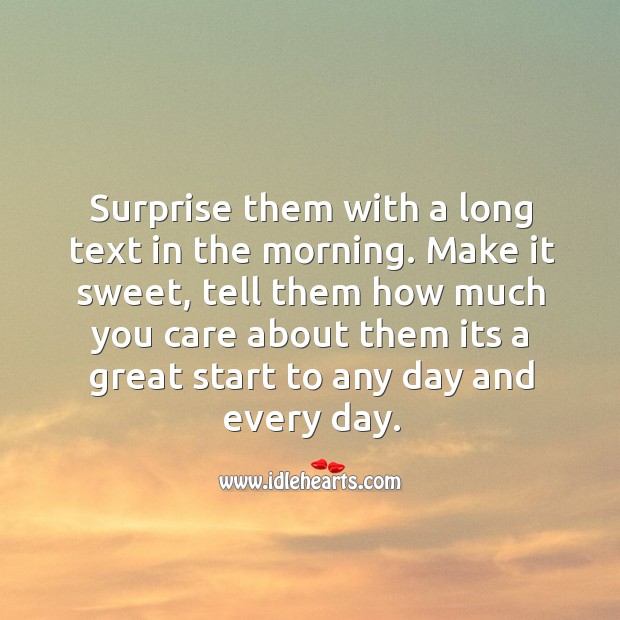 Surprise them with a long text in the morning. Image