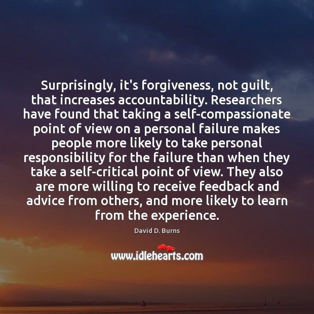 Surprisingly, it’s forgiveness, not guilt, that increases accountability. Researchers have found that Forgive Quotes Image