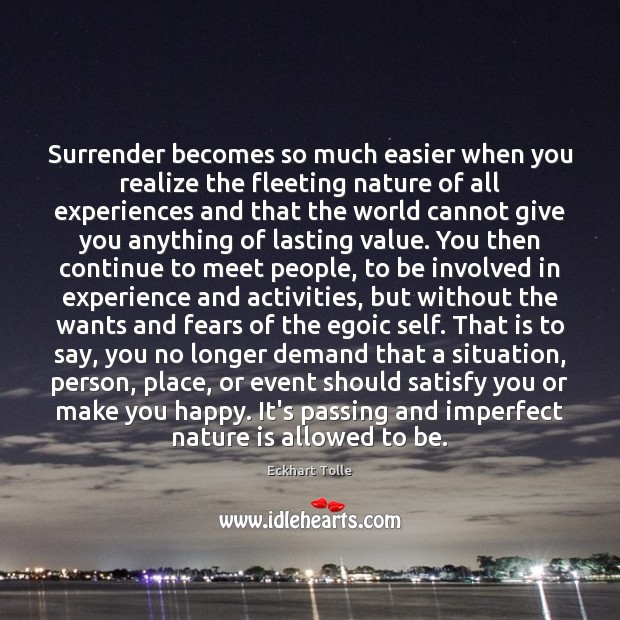 Surrender becomes so much easier when you realize the fleeting nature of Eckhart Tolle Picture Quote