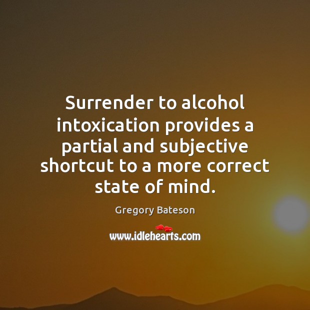 Surrender to alcohol intoxication provides a partial and subjective shortcut to a Image