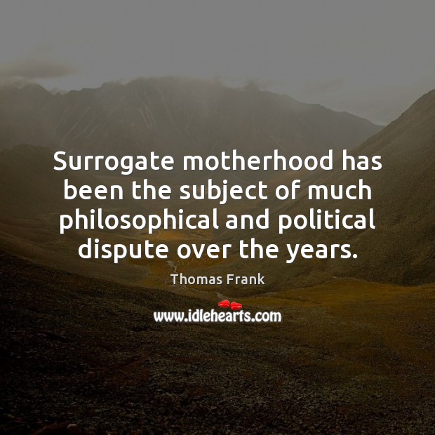 Surrogate motherhood has been the subject of much philosophical and political dispute Image
