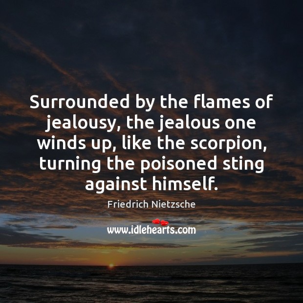 Surrounded by the flames of jealousy, the jealous one winds up, like Image