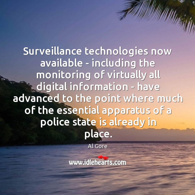 Surveillance technologies now available – including the monitoring of virtually all digital Image