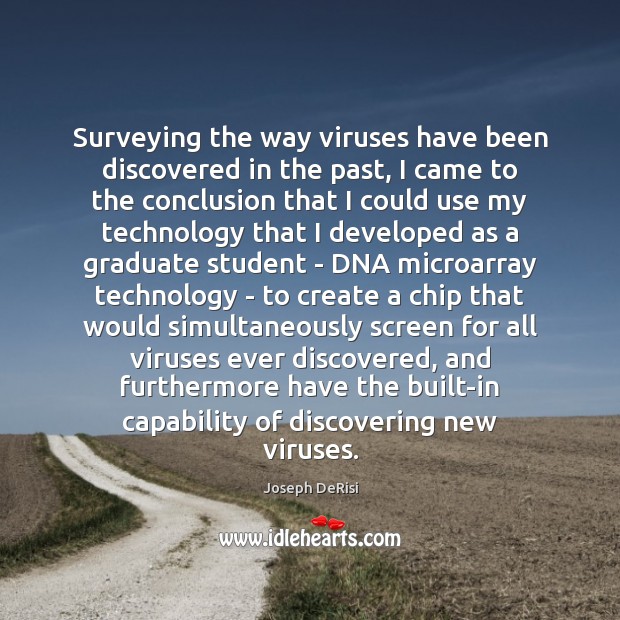 Surveying the way viruses have been discovered in the past, I came Joseph DeRisi Picture Quote