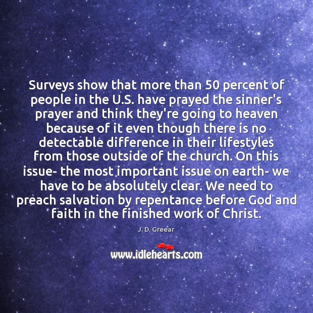 Surveys show that more than 50 percent of people in the U.S. J. D. Greear Picture Quote