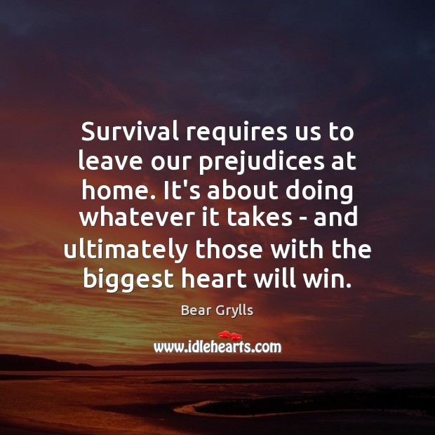 Survival requires us to leave our prejudices at home. It’s about doing Image