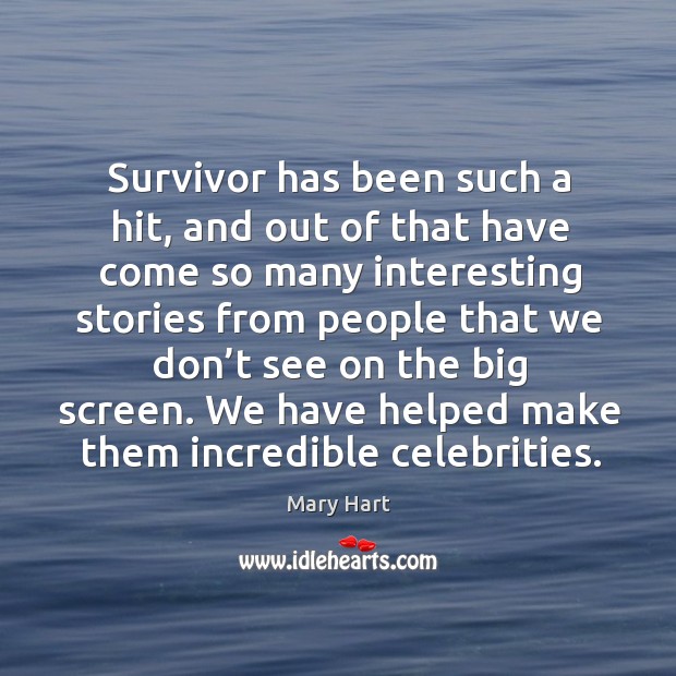 Survivor has been such a hit, and out of that have come so many interesting stories Image
