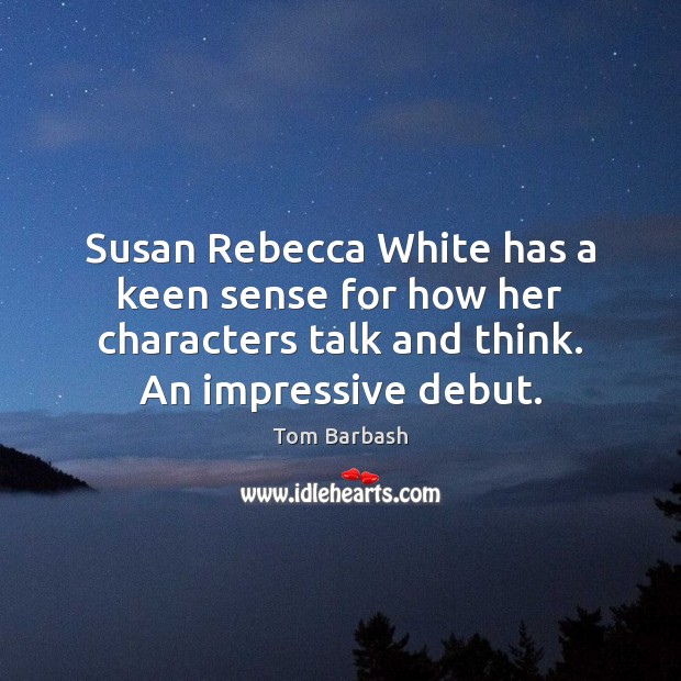 Susan Rebecca White has a keen sense for how her characters talk Image