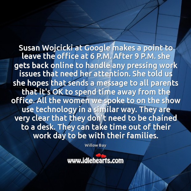 Susan Wojcicki at Google makes a point to leave the office at 6 Willow Bay Picture Quote