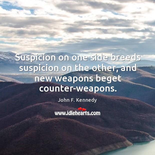 Suspicion on one side breeds suspicion on the other, and new weapons Image