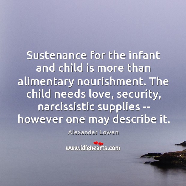 Sustenance for the infant and child is more than alimentary nourishment. The Image