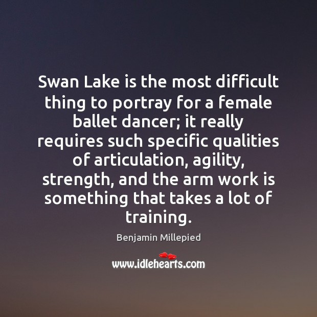 Swan Lake is the most difficult thing to portray for a female Image