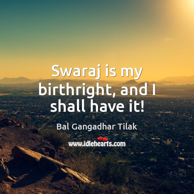Swaraj is my birthright, and I shall have it! Image