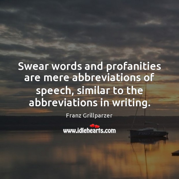 Swear words and profanities are mere abbreviations of speech, similar to the Image