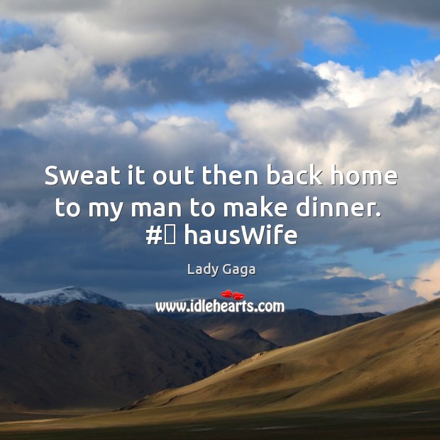 Sweat it out then back home to my man to make dinner.  #‎ hausWife Image