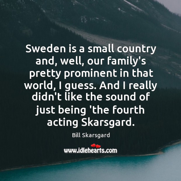 Sweden is a small country and, well, our family’s pretty prominent in Image