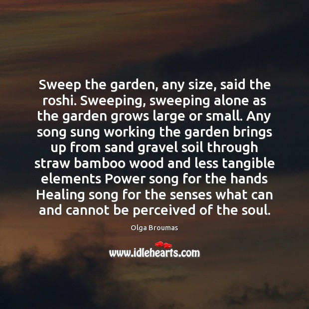 Sweep the garden, any size, said the roshi. Sweeping, sweeping alone as Image