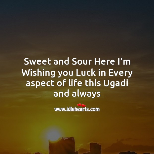 Sweet and sour here i’m wishing you luck in every aspect of life this ugadi and always Image