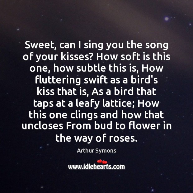 Sweet, can I sing you the song of your kisses? How soft Image