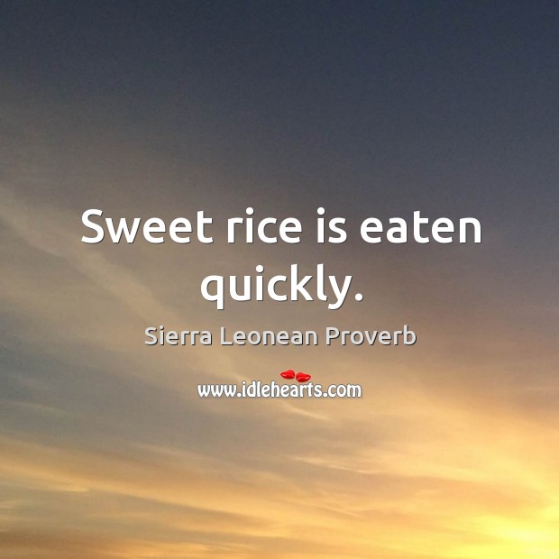 Sweet rice is eaten quickly. Image