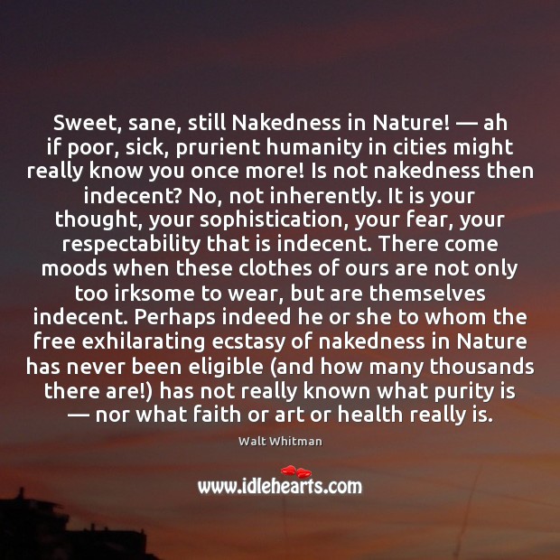 Sweet, sane, still Nakedness in Nature! — ah if poor, sick, prurient humanity Image