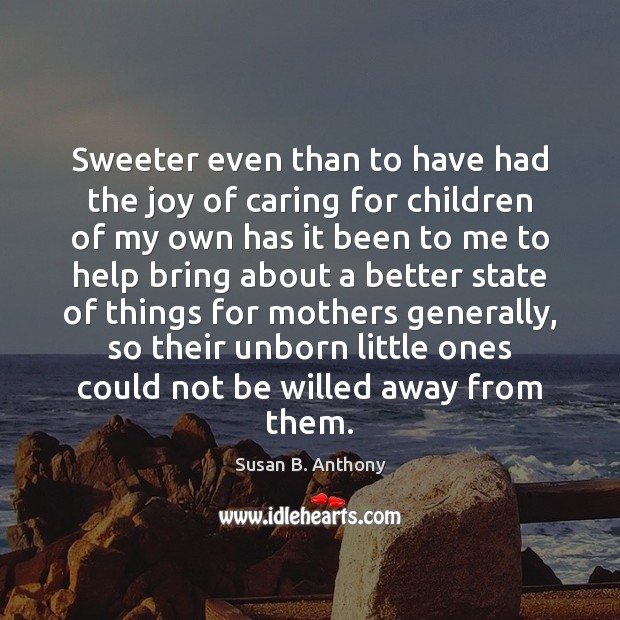 Sweeter even than to have had the joy of caring for children Image