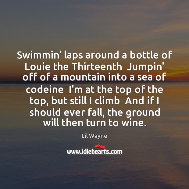 Swimmin’ laps around a bottle of Louie the Thirteenth  Jumpin’ off of Image