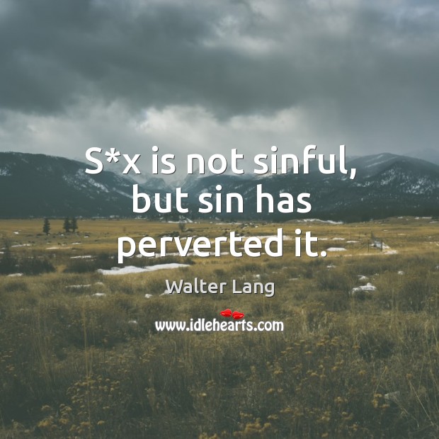 S*x is not sinful, but sin has perverted it. Image