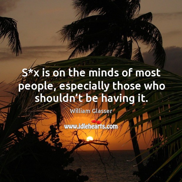 S*x is on the minds of most people, especially those who shouldn’t be having it. Image